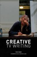 Creative Tv Writing di Tony Bicat edito da The Crowood Press Ltd