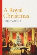 A Royal Christmas di Jeremy Archer edito da Elliott & Thompson Limited