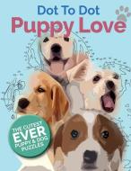Puppy Love Dot To Dot di Christina Rose edito da Bell & Mackenzie Publishing