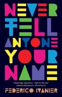 Never Tell Anyone Your Name di Federcio Ivanier edito da HopeRoad Publishing Ltd