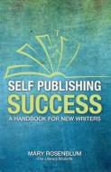 Self Publishing Success di Mary Rosenblum edito da Promontory Press Inc