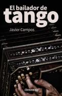 El Bailador de Tango di Javier Campos edito da Casasola Editores