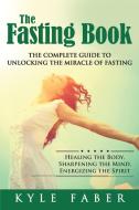 The Fasting Book - The Complete Guide to Unlocking the Miracle of Fasting di Kyle Faber edito da CAC Publishing