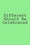 Different Should Be Celebrated: Notebook di Wild Pages Press edito da Createspace Independent Publishing Platform