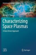 Characterizing Space Plasmas di George K. Parks edito da Springer International Publishing