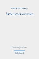 Ästhetisches Verweilen di Dirk Westerkamp edito da Mohr Siebeck GmbH & Co. K