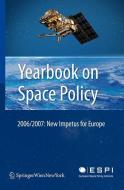 Yearbook on Space Policy 2006/2007 edito da Springer-Verlag KG
