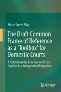 The Draft Common Frame of Reference as a 'Toolbox' for Domestic Courts di Marta Santos Silva edito da Springer-Verlag GmbH
