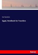 Egypt, Handbook for Travellers di Karl Baedeker edito da hansebooks