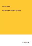 Hand-Book of Mineral Analysis di Friedrich Wohler edito da Anatiposi Verlag