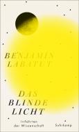 Das blinde Licht di Benjamín Labatut edito da Suhrkamp Verlag AG