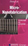 Micro-Nanofabrication: Technologies and Applications di Zheng Cui, Z. Cui edito da Springer