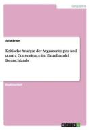 Kritische Analyse der Argumente pro und contra Convenience im Einzelhandel Deutschlands di Julia Braun edito da GRIN Publishing