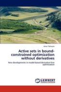 Active sets in bound-constrained optimization without derivatives di Anke Tröltzsch edito da LAP Lambert Academic Publishing