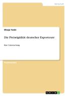 Die Preisrigidität deutscher Exporteure di Olesja Yaniv edito da GRIN Publishing