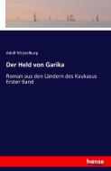 Der Held von Garika di Adolf Mützelburg edito da hansebooks