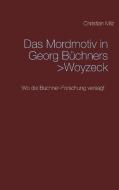 Das Mordmotiv in Georg Büchners >Woyzeck< di Christian Milz edito da Books on Demand