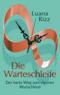 Die Warteschleife di Luana Rizz edito da Books on Demand