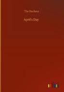 April's Day di The Duchess edito da Outlook Verlag