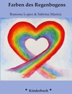 Die Farben des Regenbogens di Ramona Lopez edito da Books on Demand