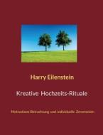 Kreative Hochzeits-Rituale di Harry Eilenstein edito da Books on Demand
