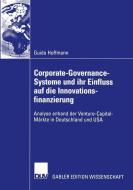 Corporate-Governance-Systeme und ihr Einfluss auf die Innovationsfinanzierung di Guido Hoffmann edito da Deutscher Universitätsverlag