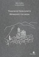 Tessiner Horizonte - Momenti ticinesi di Fabio Andina edito da Rotpunktverlag
