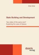 State Building and Development: Two sides of the same coin? Exploring the case of Kosovo di Arta Ante edito da Disserta Verlag