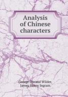 Analysis Of Chinese Characters di George Durand Wilder, James Henry Ingram, North China Union Language School edito da Book On Demand Ltd.