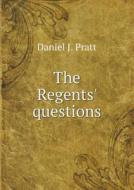 The Regents' Questions di Daniel J Pratt edito da Book On Demand Ltd.