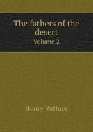 The Fathers Of The Desert Volume 2 di Henry Ruffner edito da Book On Demand Ltd.