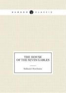 The House Of The Seven Gables di Nathaniel Hawthorne edito da Book On Demand Ltd.