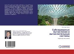 Subsidiarnye wychisleniq i wychislitel'nye sistemy di Alexandr Kozlow edito da LAP Lambert Academic Publishing