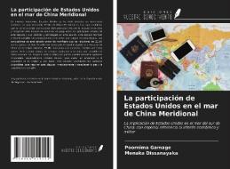 La participación de Estados Unidos en el mar de China Meridional di Poornima Gamage, Menaka Dissanayaka edito da Ediciones Nuestro Conocimiento