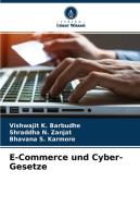 E-Commerce und Cyber-Gesetze di Vishwajit K. Barbudhe, Shraddha N. Zanjat, Bhavana S. Karmore edito da Verlag Unser Wissen