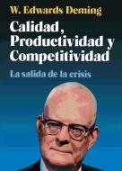 Calidad, productividad y competitividad : la salida de la crisis di W. Edwards Deming edito da Ediciones Díaz de Santos, S.A.
