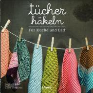 Tücher häkeln. Für Küche und Bad di Camilla Schmidt edito da Librero b.v.
