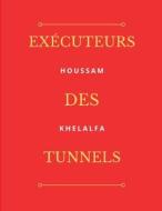 Exécuteurs des Tunnels di Houssam Khelalfa edito da Writat