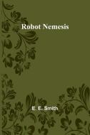 Robot Nemesis di E. E. Smith edito da Alpha Editions