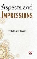 Aspects And Impressions di Edmund Gosse edito da DOUBLE 9 BOOKSLIP