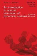 An introduction to optimal estimation of dynamical systems di J. L. Junkins edito da Springer Netherlands
