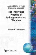 Theory And Practice Of Hydrodynamics And Vibration, The di S. K. Chakraborty, Philip L. Liu, Yeow Hwa edito da World Scientific Publishing Co Pte Ltd