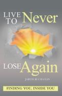 Live to Never Lose Again di Jarvis Buchanan edito da Lightning Source