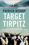 Target Tirpitz di Patrick Bishop edito da Harpercollins Publishers