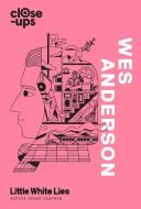 Wes Anderson (Close-Ups, Book 1) di Sophie Monks Kaufman, Little White Lies edito da WILLIAM COLLINS