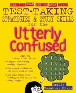 Test Taking Strategies & Study Skills for the Utterly Confused di Laurie Rozakis edito da MCGRAW HILL BOOK CO