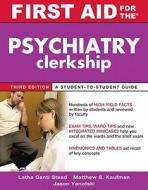 First Aid For The Psychiatry Clerkship di Latha Ganti, Matthew S. Kaufman, Jason Yanofski edito da Mcgraw-hill Education - Europe