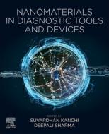 Nanomaterials in Diagnostic Tools and Devices edito da ELSEVIER