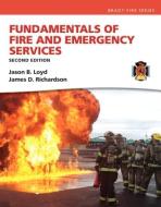 Fundamentals of Fire and Emergency Services di Jason B. Loyd, James D. Richardson edito da Pearson Education (US)