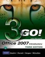 Go! with Microsoft Office 2007 Introductory di Shelley Gaskin, Robert L. Ferrett, Alicia Vargas edito da Prentice Hall